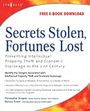 View Book 'Secrets Stolen, Fortunes Lost: Preventing Intellectual Property Theft and Economic Espionage in the 21st Century'