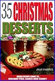 35 Christmas Dessert Recipes: Quick Recipe Guide to Holiday Pies, Cakes and Candy