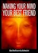 Making Your Mind Your Best Friend: A Handbook of Applied Spirituality