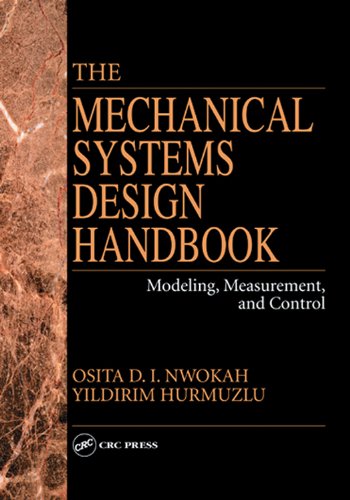 The Mechanical Systems Design Handbook: Modeling, Measurement, and Control (Electrical Engineering Handbook)