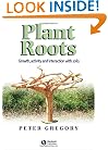 Plant Roots: Growth, Activity and Interactions with the Soil