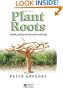 Plant Roots: Growth, Activity and Interactions with the Soil