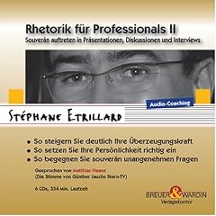 Rhetorik f�r Professionals II - Souver�nes Auftreten in Pr�sentationen, Diskussionen und Interviews (Audio-Coaching 6 CDs)