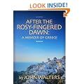 After the Rosy-Fingered Dawn: A Memoir of Greece