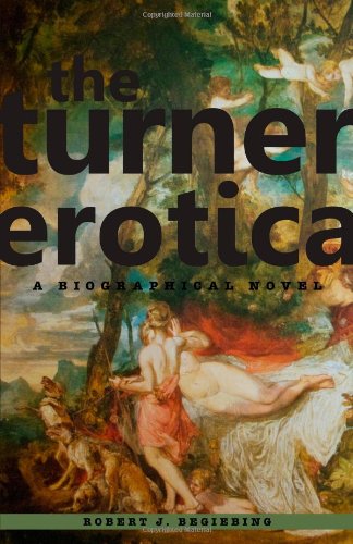 the turner erotica a biographical novel