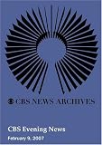 CBS Evening News (February 9, 2007)