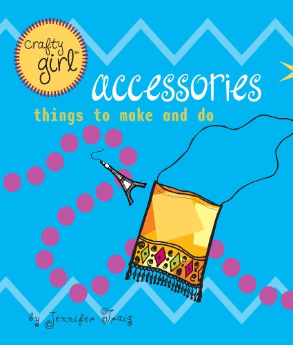Crafty Girl: Accessories: Things to Make and Do
