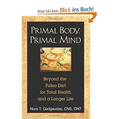 Primal Body, Primal Mind: Beyond the Paleo Diet for Total Health and a Longer Life