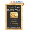 Primal Body, Primal Mind: The Secrets of the Paleo Diet and New Discoveries in Brain and Longevity Science