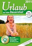 Urlaub auf dem Bauernhof 2011: Bauernh&ouml;fe / Landh&auml;user / Landhotels / Winzerh&ouml;fe / Reiterh&ouml;fe - &Uuml;ber 10.000 Urlaubsangebote-DLG-gepr&uuml;fte Qualit&auml;tsgarantie - 