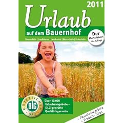 Urlaub auf dem Bauernhof 2011: Bauernh�fe / Landh�user / Landhotels / Winzerh�fe / Reiterh�fe. �ber 10.000 Urlaubsangebote-DLG-gepr�fte Qualit�tsgarantie