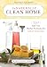 The Naturally Clean Home: 150 Super-Easy Herbal Formulas for Green Cleaning
