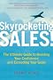 Skyrocketing Sales!: The Ultimate Guide to Boosting Your Confidence and Exceeding Your Goals
