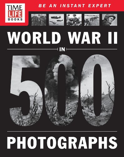 TIME-LIFE World War II in 500 Photographs TIME-LIFE World War II in 500 Photographs