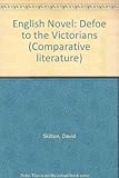 The English novel : Defoe to the Victorians