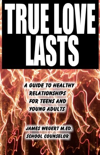 True Love Lasts: A guide to healthy  relationships for teens  and young adults