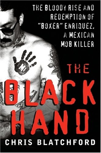The Black Hand: The Bloody Rise and Redemption of Boxer Enriquez, a Mexican Mob Killer
