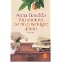 Zusammen ist man weniger allein: Roman von Anna Gavalda