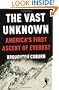 The Vast Unknown: America's First Ascent of Everest