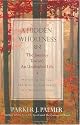 A Hidden Wholeness: The Journey Toward an Undivided Life