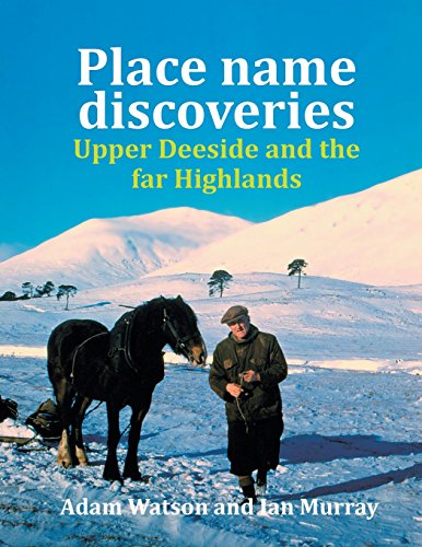 Place name discoveries on Upper Deeside and the far Highlands