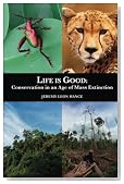 Life is Good: Conservation in an Age of Mass Extinction