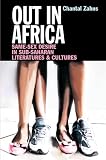 Out in Africa : same-sex desire in sub-Saharan literatures & cultures