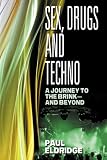 Sex, Drugs and Techno: A journey to the brink - and beyond