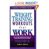 Weight Training Workouts that Work:Volume II. What exactly to do at every workout to lose weight forever!