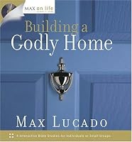 Max on Life: Building a Godly Home (Max on Life CD-Book Study)