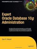 Expert Oracle Database 10g Administration (Expert s Voice)