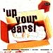 Up Your Ears Vol.3