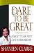 Dare To Be Great: Forget Your Past! Live Your Dream!
