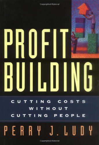 Profit Building: Cutting Costs Without Cutting People