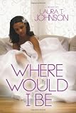 Where Would I Be