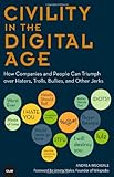 Civility in the Digital Age: How Companies and People Can Triumph over Haters, Trolls, Bullies and Other Jerks (Que Biz-Tech)