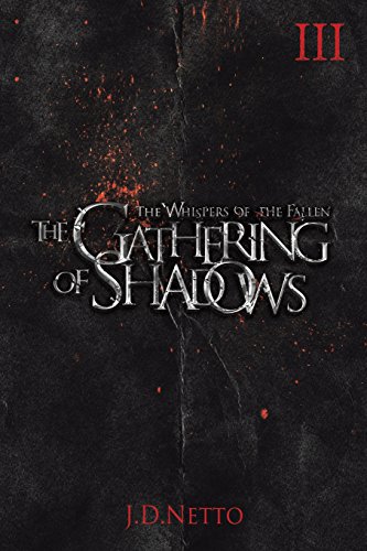 The Gathering of Shadows (The Whispers of the Fallen, Book III) (Volume 3), by JD Netto