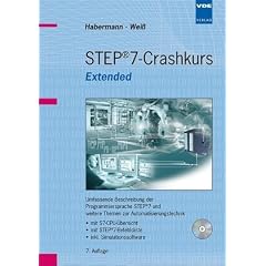 STEP 7-Crashkurs Extended Edition: Umfassende Beschreibung der Programmiersprache STEP 7 und weitere Themen zur Automatisierungstechnik - mit ... - ... - inkl. Simulationssoftware