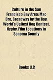 Culture in the San Francisco Bay Area: Mac Dre, Broadway by the Bay, World's Ugliest Dog Contest, Hyphy, Film Locations in Sonoma County