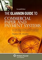 Glannon Guide To Commercial Paper & Payment Systems:Learning Commercial Paper & Payment Systems Through Multiple-Choice Questions & Analysis, 2nd Ed. (Glannon Guides)
