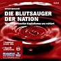Blutsauger der Nation. 7 CDs: Wie ein entfesselter Kapitalismus uns ruiniert