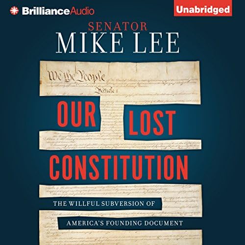 Our Lost Constitution: The Willful Subversion of America's Founding Document