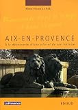 Aix-en-Provence : A la d&eacute;couverte d'une ville et de son histoire