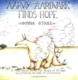 Aarvy Aardvark Finds Hope
 A Read Aloud Story for People of All Ages About Loving and Losing
 Friendship and Hope,
Donna R. O