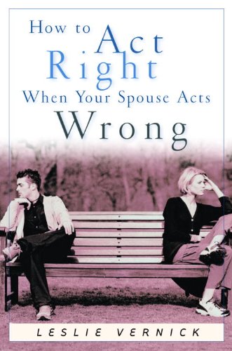 how to act right when your spouse acts wrong indispensable guides for godly living