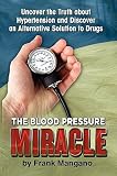 The Blood Pressure Miracle (Paperback) By Frank Mangano (Author)