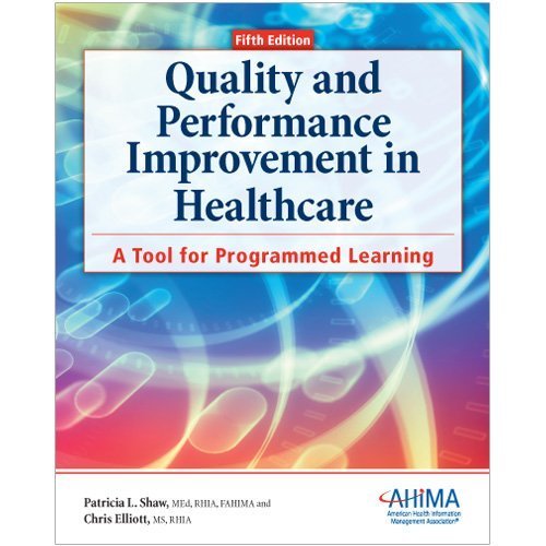 Quality and Performance Improvement in Healthcare, 5th ed. by Patricia L. Shaw (2012-03-07)