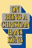 On Being a Christian (038519286X) by Kung, Hans