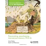Peacemaking, Peacekeeping: International Relations 1918-36 (Access to History for the Ib Diploma)