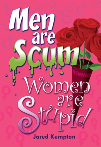 men are scum women are stupid